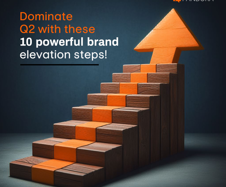 Dominate Q2 With These 10 Powerful Brand Elevation Steps