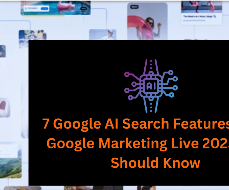 Google AI Search Features from Marketing Live 2025