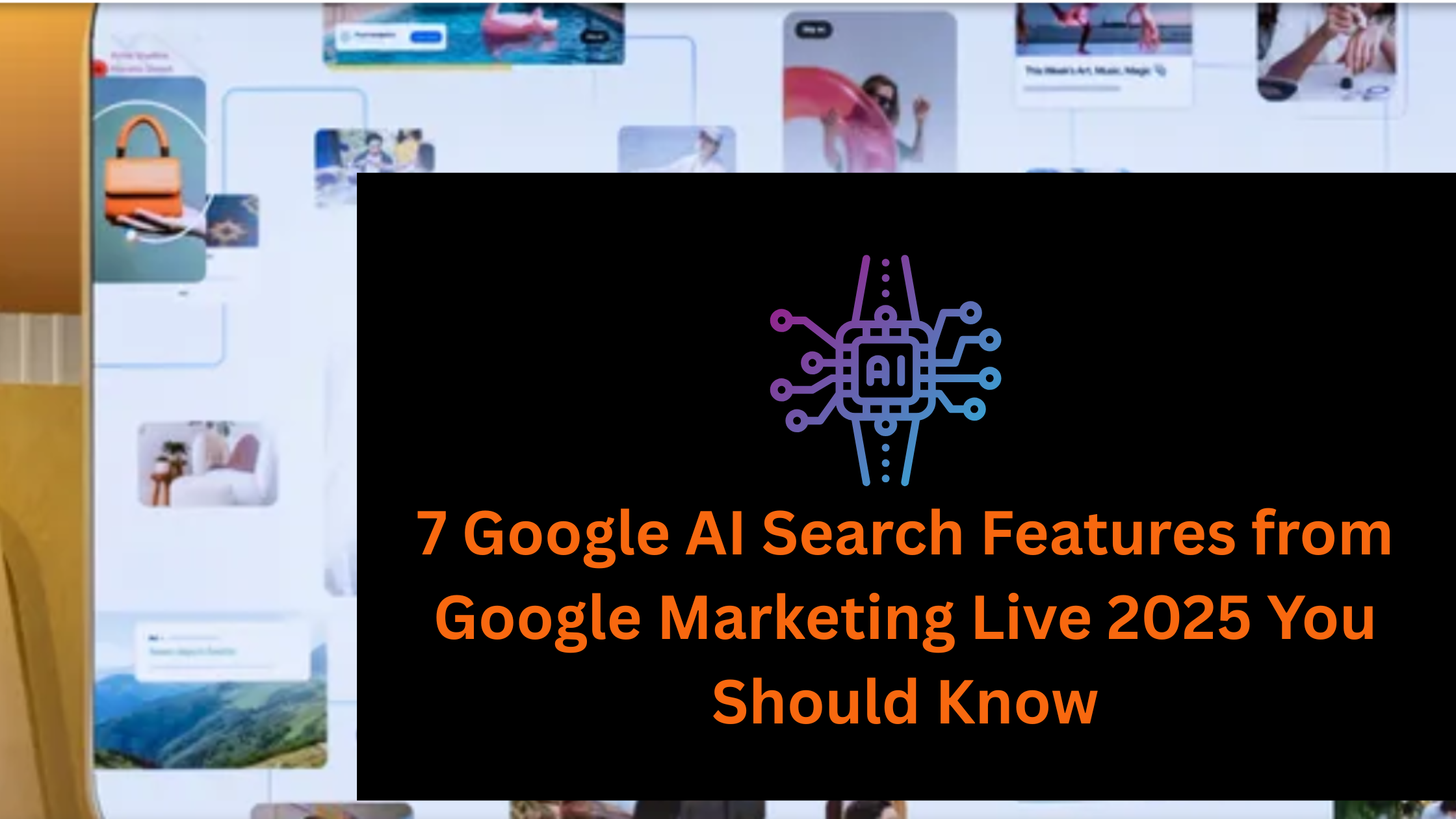 Google AI Search Features from Marketing Live 2025