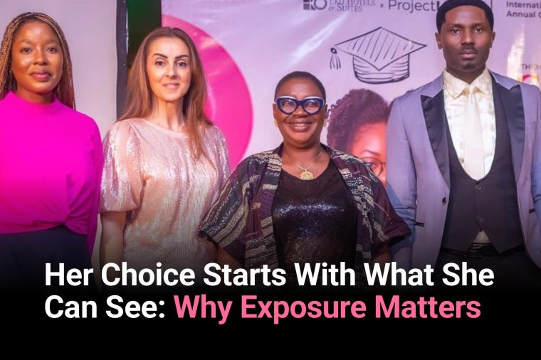 Her Choice Starts With What She Can See: Why Exposure Matters