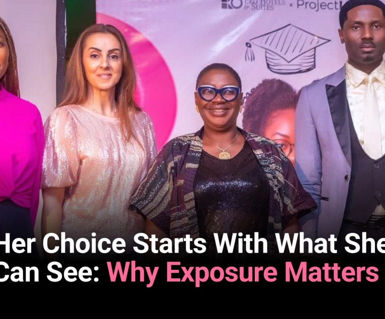 Her Choice Starts With What She Can See: Why Exposure Matters